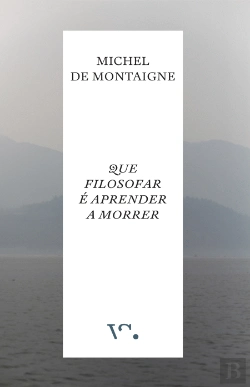 Bertrand.pt - Que Filosofar é Aprender a Morrer