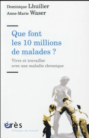 Que Font Les Dix Millions De Malades ? Vivre Et Travailler Avec Une Maladie Chronique
