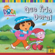 Que Frio, Dora!