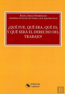 Bertrand.pt - Que Fue, Que Era, Que Es, Y Que Sera El Derecho Del Trabajo