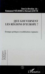 Que Gouvernent Les Regions D'Europe ? Echanges Politiques Et Mobilisations Regionales