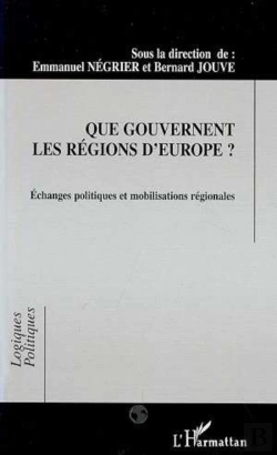 Bertrand.pt - Que Gouvernent Les Regions D'Europe ? Echanges Politiques Et Mobilisations Regionales