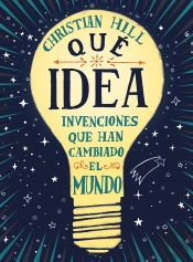 ¡Qué Idea! Las Invenciones Que Han Cambiado El Mundo