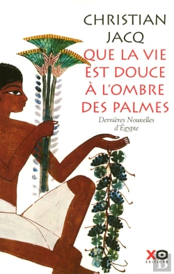 Bertrand.pt - Que La Vie Est Douce À L'Ombre Des Palmes Dernières Nouvelles D'Égypte