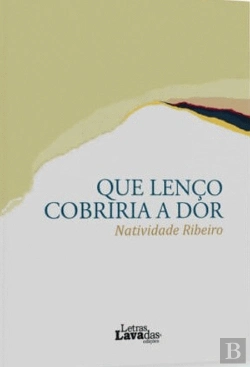 Bertrand.pt - Que Lenço Cobriria a Dor