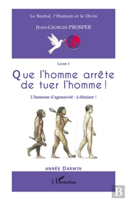 Bertrand.pt - Que L'Homme Arrête De Tuer L'Homme ; L'Hormone D'Agressivité À Éliminer