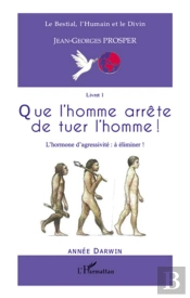 Que L'Homme Arrête De Tuer L'Homme ; L'Hormone D'Agressivité À Éliminer