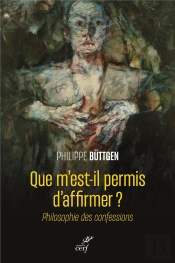 Que M'Est-Il Permis D'Affirmer ? Essai Sur Les Confessions