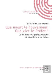 Que Meurt Le Gouverneur. Que Vive Le Préfet ! La Fin De La Sous-Préfectorisation Du Département Au Gabon