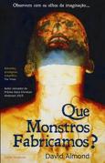 Que Monstros Fabricamos?