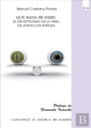 Que Nada Se Sabe: El Escepticismo En La Obra De Jorge Luis Borges