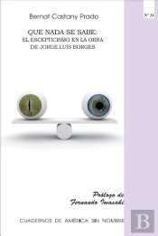Que Nada Se Sabe: El Escepticismo En La Obra De Jorge Luis Borges