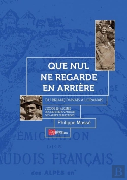 Bertrand.pt - Que Nul Ne Regarde En Arrière : Du Briançonnais À L'Oranais, L'Exode En Algérie Des Derniers Vaudois
