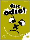 Que Ódio!
