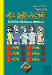 Que Parli Gascon ; Initiation A La Langue Gasconne