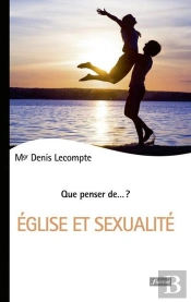 Que Penser De... ? : Eglise Et Sexualité