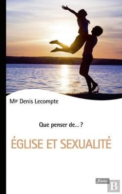 Bertrand.pt - Que Penser De... ? : Eglise Et Sexualité