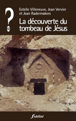 Bertrand.pt - Que Penser De... ? : La Découverte Du Tombeau De Jésus
