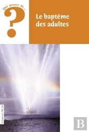 Que Penser De... ?; Le Baptême Des Adultes