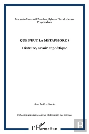 Que Peut La Métaphore ? Histoire, Savoir Et Poétique