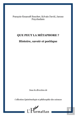 Bertrand.pt - Que Peut La Métaphore ? Histoire, Savoir Et Poétique