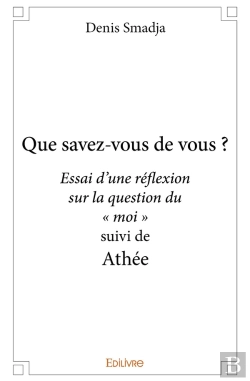 Bertrand.pt - Que Savez-Vous De Vous ? : Essai D'Une Réflexion Sur La Question Du 