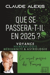 Que Se Passera-T-Il En 2025 ? Voyance Numérologie Médiumnité & Astrologie