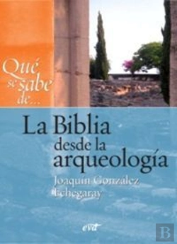 Bertrand.pt - Qué Se Sabe De... La Biblia Desde La Arqueología