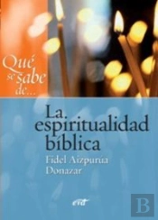 Qué Se Sabe De... La Espiritualidad Bíblica