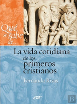 Bertrand.pt - Qué Se Sabe De... La Vida Cotidiana De Los Primeros Cristianos