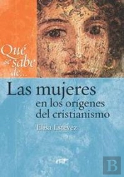 Qué Se Sabe De... Las Mujeres En Los Orígenes Del Cristianismo