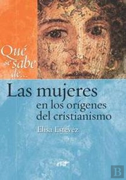 Bertrand.pt - Qué Se Sabe De... Las Mujeres En Los Orígenes Del Cristianismo