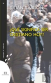 ¿Qué Significa Ser Cristiano Hoy?