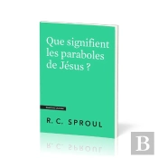 Que Signifient Les Paraboles De Jésus ? : [Questions Cruciales]
