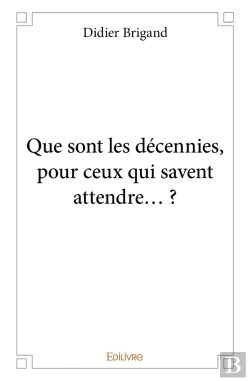 Bertrand.pt - Que Sont Les Décennies, Pour Ceux Qui Savent Attendre... ?