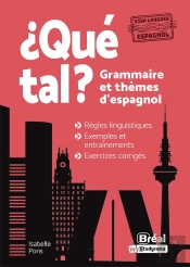 ¿Qué Tal? Grammaire Et Thèmes D'Espagnol : Règles Linguistiques - Exemples - Exercices Corrigés