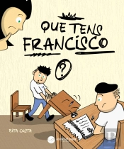 Que tens Francisco?