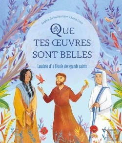 Bertrand.pt - Que Tes Oeuvres Sont Belles : Laudato Si' À L'École Des Grands Saints