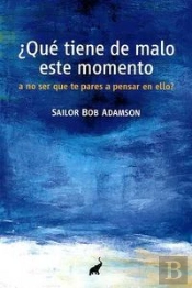 ¿Qué Tiene De Malo Este Momento, A No Ser Que Te Pares A Pensar En Ello?