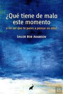 Bertrand.pt - ¿Qué Tiene De Malo Este Momento, A No Ser Que Te Pares A Pensar En Ello?