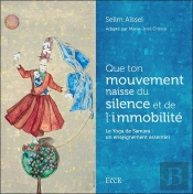 Que Ton Mouvement Naisse Du Silence Et De L'Immobilite - Le Yoga De Samara : Un Enseignement Essenti