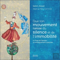 Bertrand.pt - Que Ton Mouvement Naisse Du Silence Et De L'Immobilite - Le Yoga De Samara : Un Enseignement Essenti