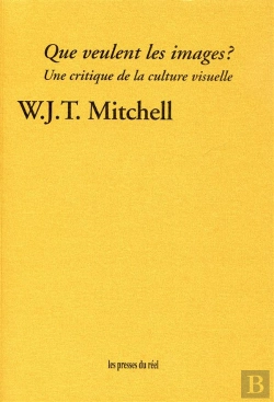 Bertrand.pt - Que Veulent Les Images ? Une Critique De La Culture Visuelle