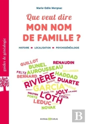 Que Veut Dire Mon Nom De Famille ? Histoire, Localisation, Psychogénéalogie