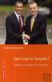 Que Veut La Turquie ? Ambitions Et Stratégies Internationales