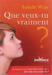 Que Veux-Tu Vraiment ?
