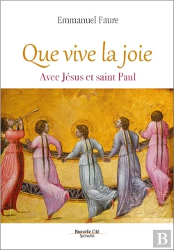 Bertrand.pt - Que Vive La Joie ; Consolation Et Beauté De La Vie Avec Jésus Et Paul