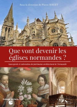 Bertrand.pt - Que Vont Devenir Les Églises Normandes ? Sauvegarde Et Valorisation Du Patrimoine Architectural De Normandie