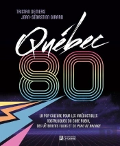 Québec 80 : La Pop Culture Pour Les Irréductibles Nostalgiques