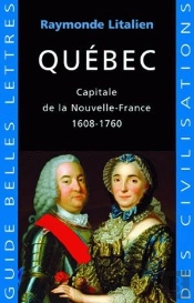 Québec ; Capitale De L'Empire Français D'Amérique